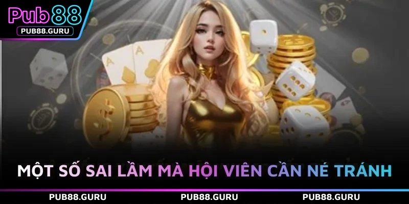 Một số sai lầm mà hội viên cần né tránh