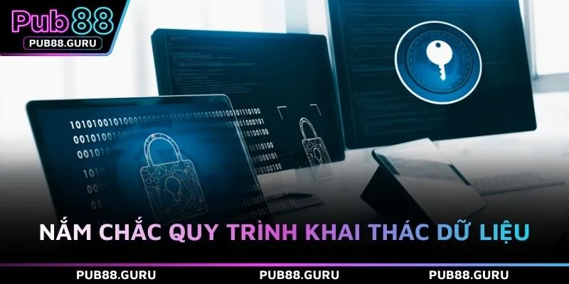 Nắm chắc quy trình khai thác dữ liệu