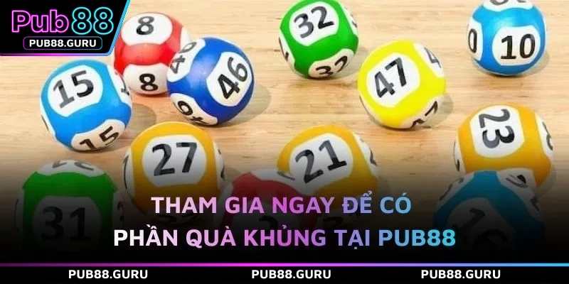 Tham gia ngay để có phần quà khủng tại PUB88